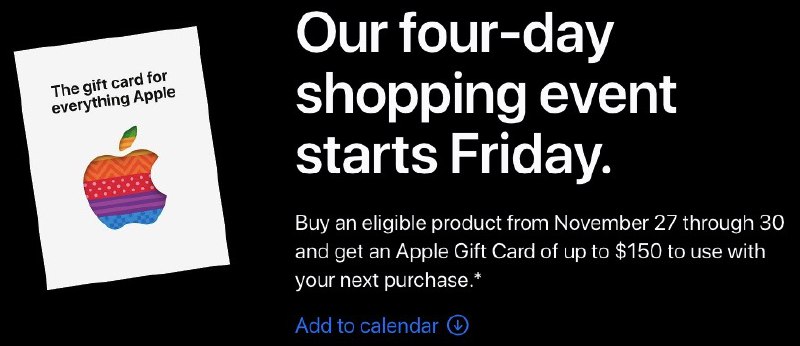 【苹果海外黑五活动将于 11 月 27 日至 11 月 30 日上线】iPhone购买 iPhone SE、iPhone 11 或 iPhone XR 赠送价值 $50 礼品卡Apple Watch购买 Apple Watch Series 3 赠送价值 $25 礼品卡iPad购买 iPad mini 赠送价值 $50 礼品卡购买 iPad Pro 赠送价值 $100 礼品卡Mac购买 MacBook Air 赠送价值 $50 礼品卡购买 13 英寸 MacBook Pro 赠送价值 $50 礼品卡购买 16 英寸 MacBook Pro 赠送价值 $150 礼品卡购买 21.5 英寸 iMac 赠送价值 $150 礼品卡Music购买 HomePod 赠送价值 $100 礼品卡购买 AirPods Pro 或第二代 AirPods 赠送价值 $25 礼品卡购买 Beats 耳机赠送价值 $50 礼品卡Apple TV购买 Apple TV 4K 赠送价值 $50 礼品卡购买 Apple TV‌ HD 赠送价值 $50 礼品卡 #科技圈大小事【苹果海外黑五活动将于 11 月 27 日至 11 月 30 日上线】iPhone购买 iPhone SE、iPhone 11 或 iPhone XR 赠送价值 $50 礼品卡Apple Watch购买 Apple Watch Series 3 赠送价值 $25 礼品卡iPad购买 iPad mini 赠送价值 $50 礼品卡购买 iPad Pro 赠送价值 $100 礼品卡Mac购买 MacBook Air 赠送价值 $50 礼品卡购买 13 英寸 MacBook Pro 赠送价值 $50 礼品卡购买 16 英寸 MacBook Pro 赠送价值 $150 礼品卡购买 21.5 英寸 iMac 赠送价值 $150 礼品卡Music购买 HomePod 赠送价值 $100 礼品卡购买 AirPods Pro 或第二代 AirPods 赠送价值 $25 礼品卡购买 Beats 耳机赠送价值 $50 礼品卡Apple TV购买 Apple TV 4K 赠送价值 $50 礼品卡购买 Apple TV‌ HD 赠送价值 $50 礼品卡 #科技圈大小事