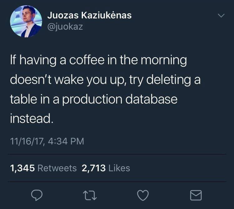 如果早上喝咖啡还不能让你清醒，那就试着删除生产数据库中的一个表